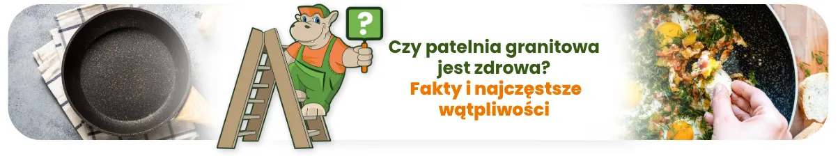 Czy patelnia granitowa jest zdrowa? Fakty i najczęstsze wątpliwości